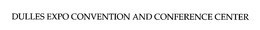DULLES EXPO CONVENTION AND CONFERENCE CENTER trademark