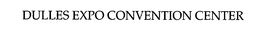 DULLES EXPO CONVENTION CENTER trademark