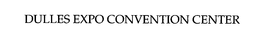 DULLES EXPO CONVENTION CENTER trademark