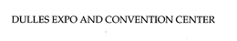 DULLES EXPO AND CONVENTION CENTER trademark