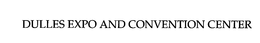 DULLES EXPO AND CONVENTION CENTER trademark