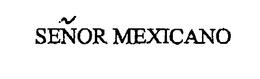 SEÑOR MEXICANO trademark