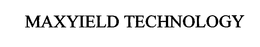 MAXYIELD TECHNOLOGY trademark