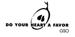 DO YOUR HEART A FAVOR GSO trademark