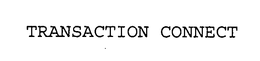 TRANSACTION CONNECT trademark