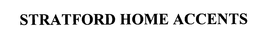STRATFORD HOME ACCENTS trademark