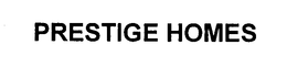 PRESTIGE HOMES trademark