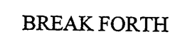 BREAK FORTH trademark