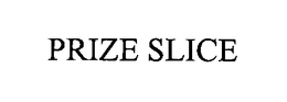 PRIZE SLICE trademark