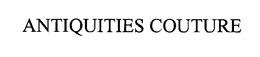 ANTIQUITIES COUTURE trademark