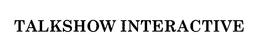 TALKSHOW INTERACTIVE trademark