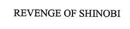 REVENGE OF SHINOBI trademark