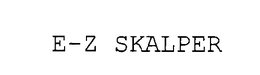E-Z SKALPER trademark