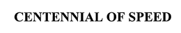 CENTENNIAL OF SPEED trademark