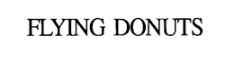 FLYING DONUTS trademark