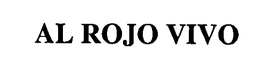 AL ROJO VIVO trademark