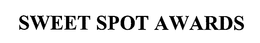 SWEET SPOT AWARDS trademark