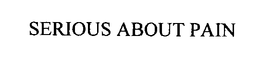 SERIOUS ABOUT PAIN trademark