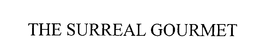 THE SURREAL GOURMET trademark