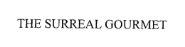 THE SURREAL GOURMET trademark