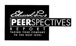 EDWARD LOWE PEERSPECTIVES REPORT TAKING YOUR COMPANY TO THE NEXT LEVEL trademark