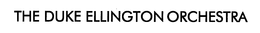THE DUKE ELLINGTON ORCHESTRA trademark