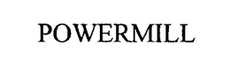 POWERMILL trademark