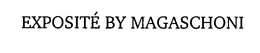 EXPOSITÉ BY MAGASCHONI trademark