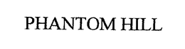 PHANTOM HILL trademark