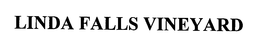 LINDA FALLS VINEYARD trademark