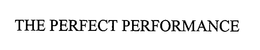 THE PERFECT PERFORMANCE trademark