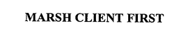 MARSH CLIENT FIRST trademark