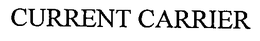 CURRENT CARRIER trademark