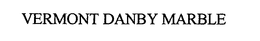 VERMONT DANBY MARBLE trademark