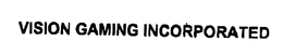 VISION GAMING INCORPORATED trademark