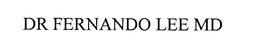 DR FERNANDO LEE MD trademark