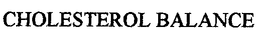 CHOLESTEROL BALANCE trademark