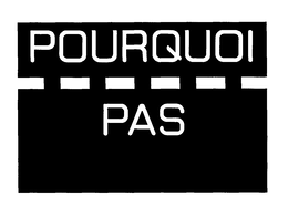 POURQUOI PAS trademark