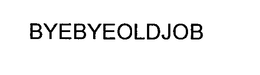 BYEBYEOLDJOB trademark