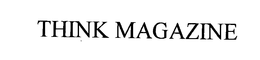 THINK MAGAZINE trademark