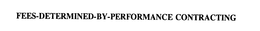 FEES-DETERMINED-BY-PERFORMANCE CONTRACTING trademark