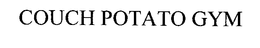 COUCH POTATO GYM trademark