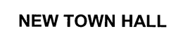 NEW TOWN HALL trademark