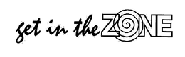 GET IN THE ZONE trademark