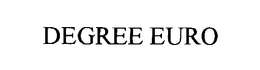 DEGREE EURO trademark