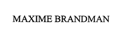 MAXIME BRANDMAN trademark