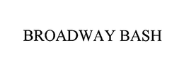 BROADWAY BASH trademark