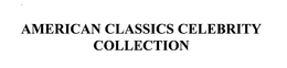 AMERICAN CLASSICS CELEBRITY COLLECTION trademark