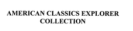 AMERICAN CLASSICS EXPLORER COLLECTION trademark