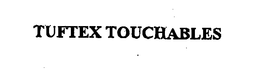 TUFTEX TOUCHABLES trademark